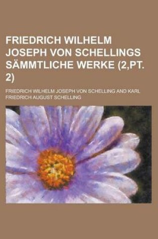 Cover of Friedrich Wilhelm Joseph Von Schellings Sammtliche Werke (2, PT. 2)