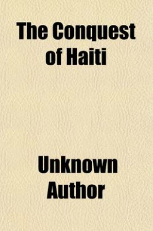 Cover of The Conquest of Haiti; Articles and Documents