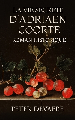 Book cover for La vie secrète d'Adriaen Coorte