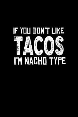 Book cover for If You Don't Like Tacos, I'm Nacho Type