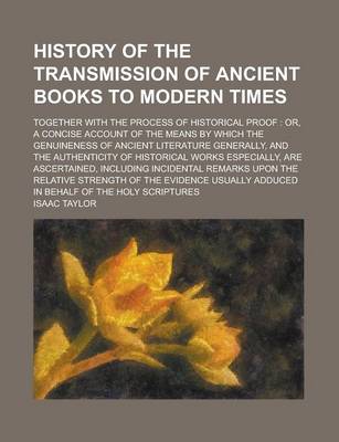 Book cover for History of the Transmission of Ancient Books to Modern Times; Together with the Process of Historical Proof