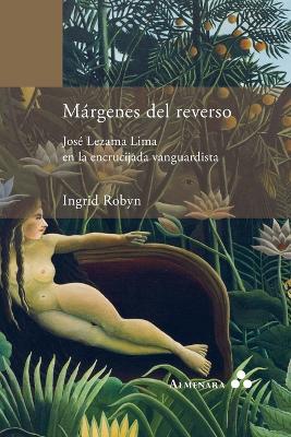 Cover of Margenes del reverso. Jose Lezama Lima en la encrucijada vanguardista