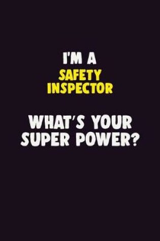 Cover of I'M A Safety Inspector, What's Your Super Power?