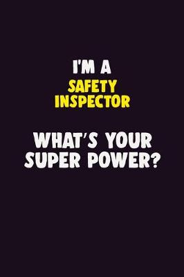 Book cover for I'M A Safety Inspector, What's Your Super Power?