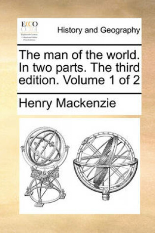 Cover of The man of the world. In two parts. The third edition. Volume 1 of 2