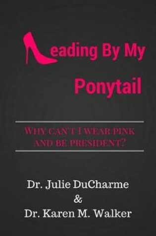 Cover of Leading by My Ponytail
