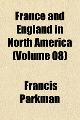 Book cover for France and England in North America (Volume 08)