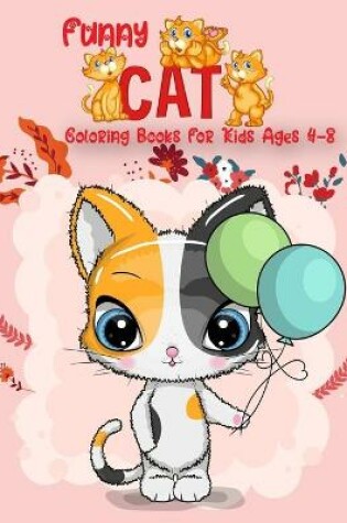 Cover of Funny Cat Coloring Books For Kids ages 4-8