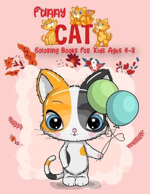 Book cover for Funny Cat Coloring Books For Kids ages 4-8