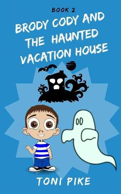 Book cover for Brody Cody and the Haunted Vacation House