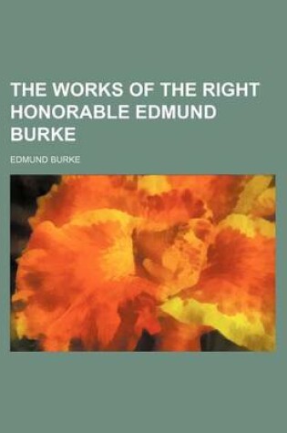 Cover of The Works of the Right Honorable Edmund Burke (Volume 10)