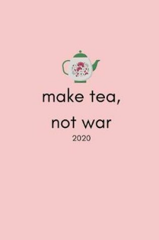 Cover of Make Tea, Not War 2020