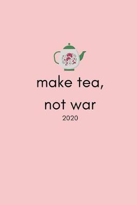 Book cover for Make Tea, Not War 2020