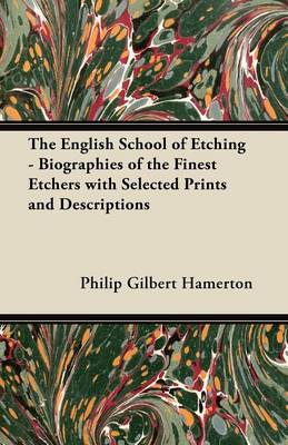 Book cover for The English School of Etching - Biographies of the Finest Etchers with Selected Prints and Descriptions