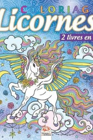 Cover of Coloriage Licornes - 2 livres en 1
