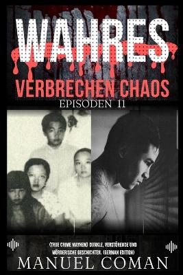 Cover of Wahres Verbrechen Chaos Episoden 11