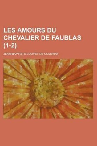 Cover of Les Amours Du Chevalier de Faublas (1-2 )