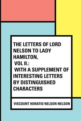 Book cover for The Letters of Lord Nelson to Lady Hamilton, Vol II.