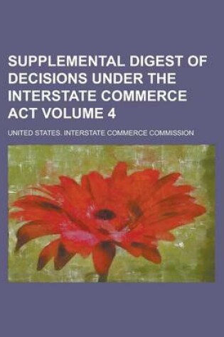 Cover of Supplemental Digest of Decisions Under the Interstate Commerce ACT Volume 4