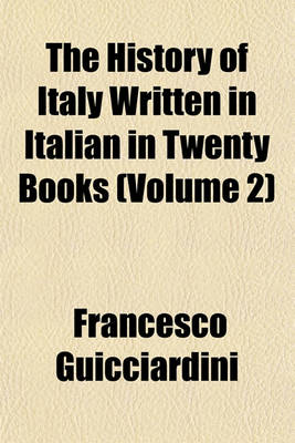 Book cover for The History of Italy Written in Italian in Twenty Books (Volume 2)