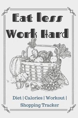 Book cover for Eat less Work Hard Diet Planner Notebook Journal