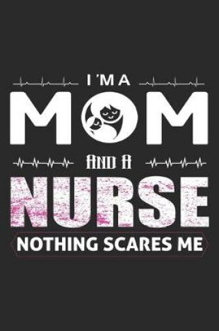 Cover of I' ma Mom Nurse Nothing Scares Me