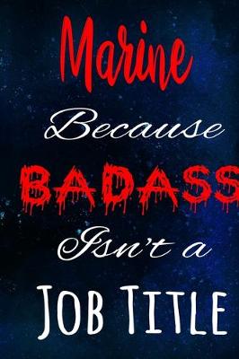 Book cover for Marine Because Badass Isn't a Job Title