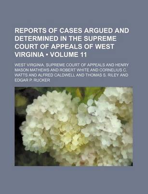 Book cover for Reports of Cases Argued and Determined in the Supreme Court of Appeals of West Virginia (Volume 11 )