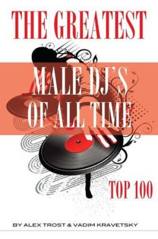 Cover of The Greatest Male DJ's of All Time