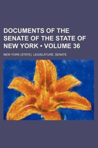 Cover of Documents of the Senate of the State of New York (Volume 36 )