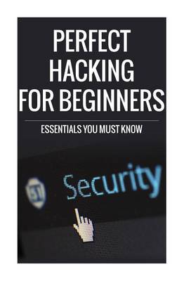 Book cover for Perfect Hacking for Beginners