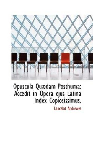 Cover of Opuscula Qu Dam Posthuma