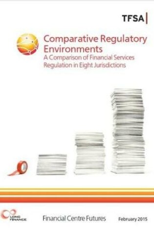 Cover of Comparative Regulatory Environments - A Comparison Of Financial Services Regulation In Eight Jurisdictions