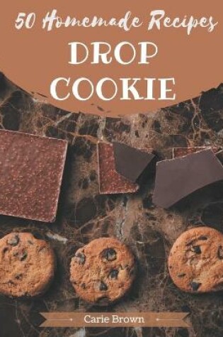 Cover of 50 Homemade Drop Cookie Recipes
