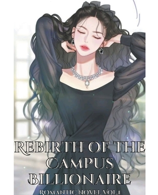 Cover of Rebirth Of The Campus Billionaire Vol.(1)