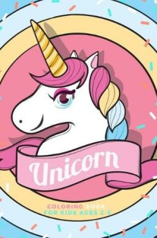 Cover of Unicorn coloring book for kids age 2-5