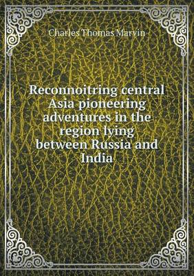 Book cover for Reconnoitring central Asia pioneering adventures in the region lying between Russia and India