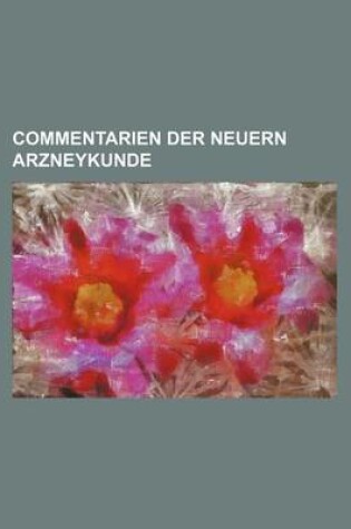 Cover of Commentarien Der Neuern Arzneykunde