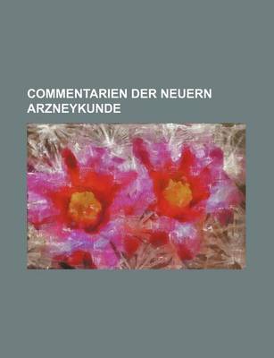 Book cover for Commentarien Der Neuern Arzneykunde