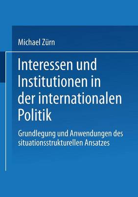 Book cover for Interessen und Institutionen in der internationalen Politik