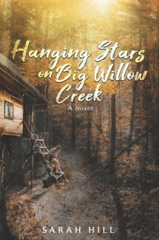 Cover of Hanging Stars On Big Willow Creek