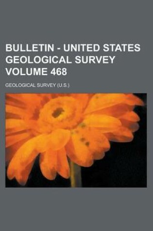 Cover of Bulletin - United States Geological Survey Volume 468