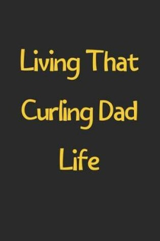 Cover of Living That Curling Dad Life