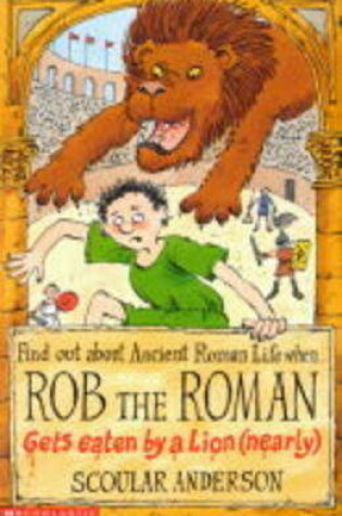 Cover of Rob the Roman - Gets Eaten by a Lion (Nearly)!