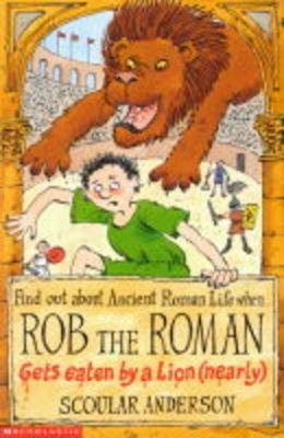 Book cover for Rob the Roman - Gets Eaten by a Lion (Nearly)!