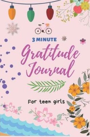 Cover of 3 Minute Gratitude Journal for Teen Girls