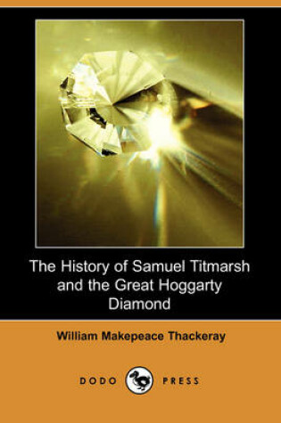 Cover of The History of Samuel Titmarsh and the Great Hoggarty Diamond (Dodo Press)