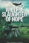 Book cover for The Willful Slaughter of Hope