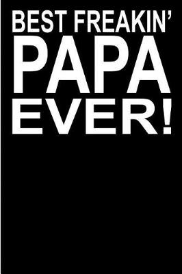 Book cover for Best Freakin' Papa Ever!