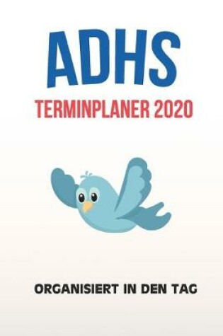 Cover of ADHS Terminplaner 2020 - Organisiert in den Tag